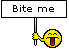 bite me!
